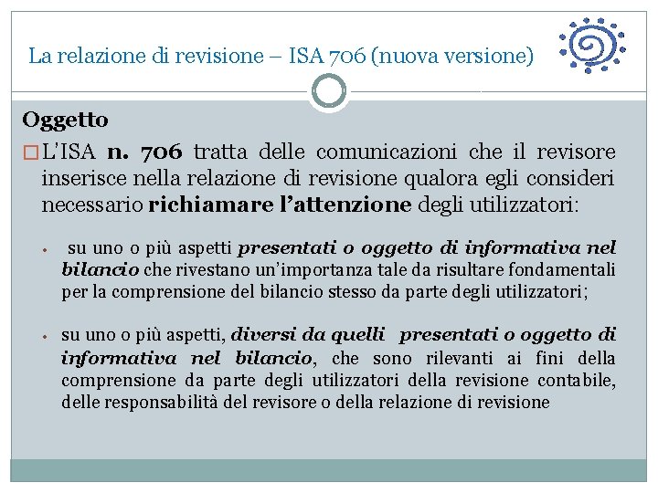 La relazione di revisione – ISA 706 (nuova versione) Oggetto � L’ISA n. 706