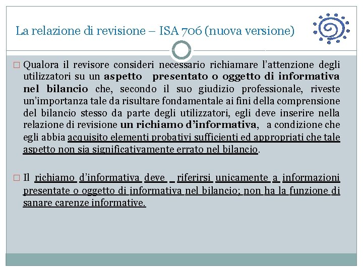 La relazione di revisione – ISA 706 (nuova versione) � Qualora il revisore consideri