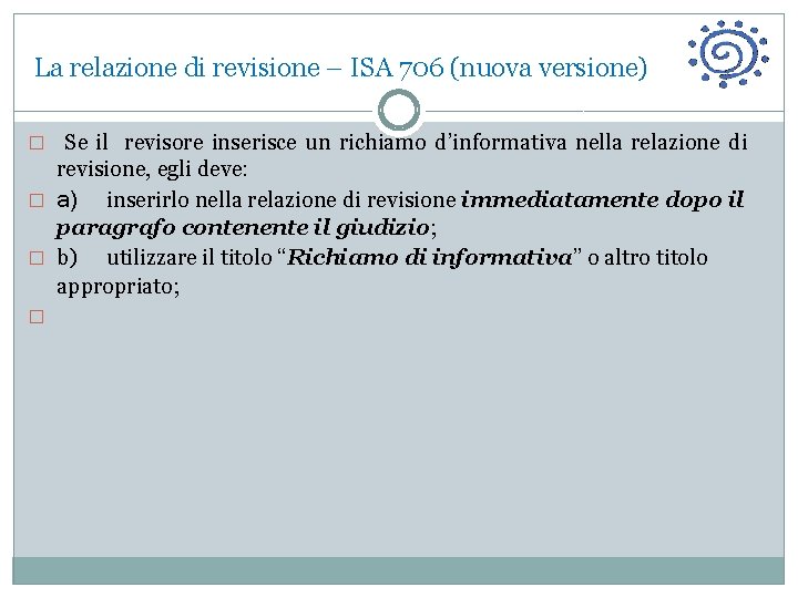 La relazione di revisione – ISA 706 (nuova versione) � Se il revisore inserisce