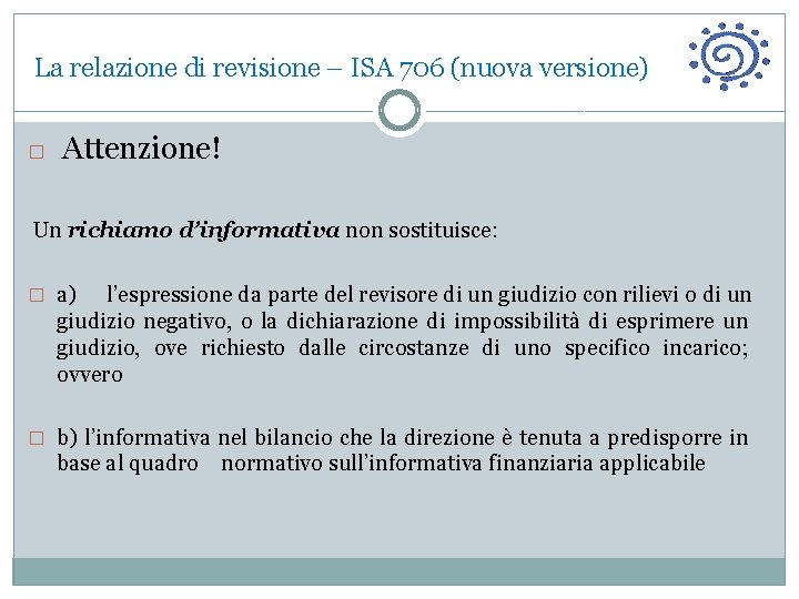 La relazione di revisione – ISA 706 (nuova versione) � Attenzione! Un richiamo d’informativa