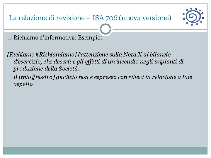 La relazione di revisione – ISA 706 (nuova versione) � Richiamo d’informativa: Esempio: [Richiamo][Richiamiamo]