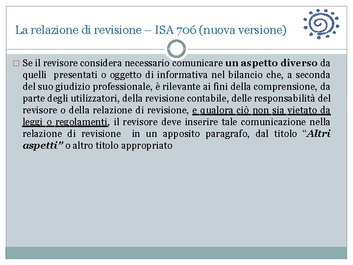 La relazione di revisione – ISA 706 (nuova versione) � Se il revisore considera