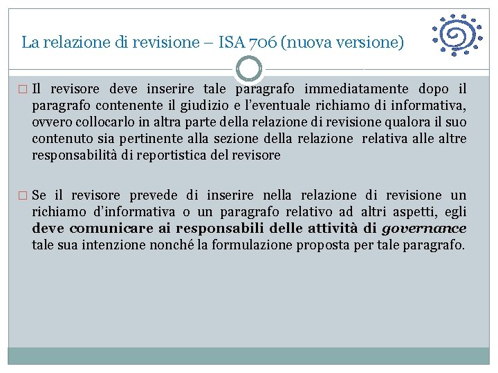 La relazione di revisione – ISA 706 (nuova versione) � Il revisore deve inserire