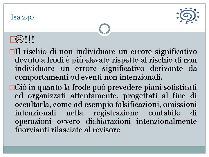  Isa 240 � !!! �Il rischio di non individuare un errore significativo dovuto