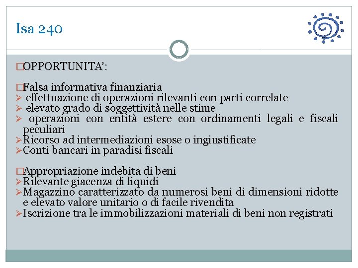 Isa 240 �OPPORTUNITA’: �Falsa informativa finanziaria Ø effettuazione di operazioni rilevanti con parti correlate