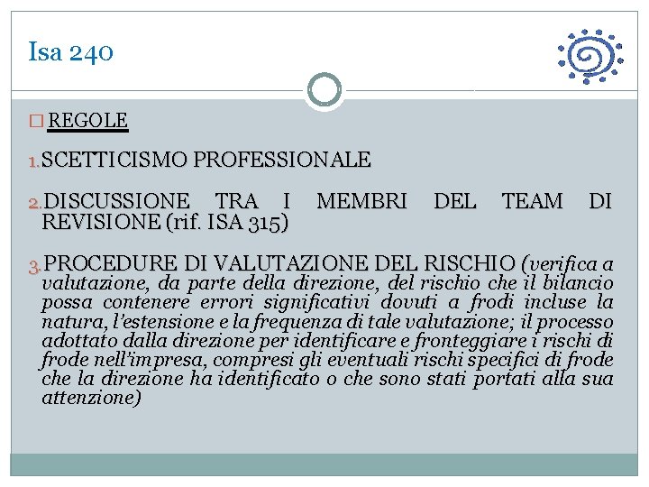 Isa 240 � REGOLE 1. SCETTICISMO PROFESSIONALE 2. DISCUSSIONE TRA I MEMBRI DEL TEAM