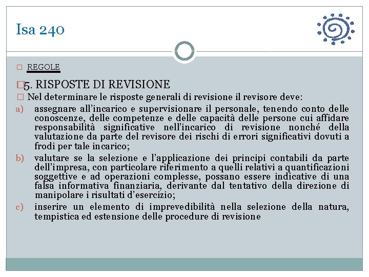 Isa 240 � REGOLE � 5. RISPOSTE DI REVISIONE � Nel determinare le risposte