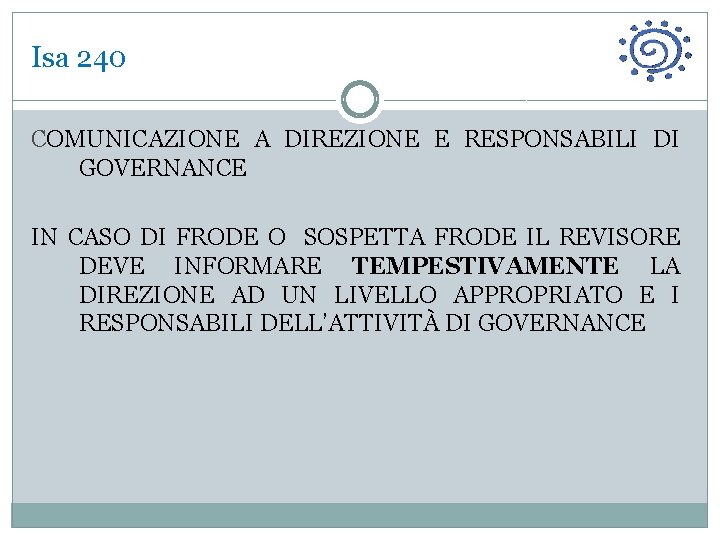 Isa 240 COMUNICAZIONE A DIREZIONE E RESPONSABILI DI GOVERNANCE IN CASO DI FRODE O