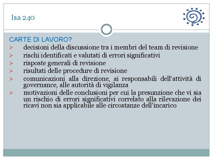  Isa 240 CARTE DI LAVORO? Ø decisioni della discussione tra i membri del