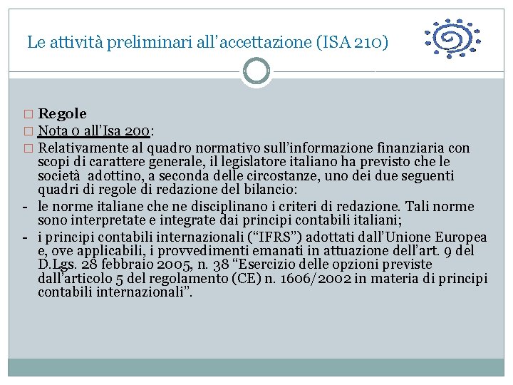  Le attività preliminari all’accettazione (ISA 210) � Regole � Nota 0 all’Isa 200: