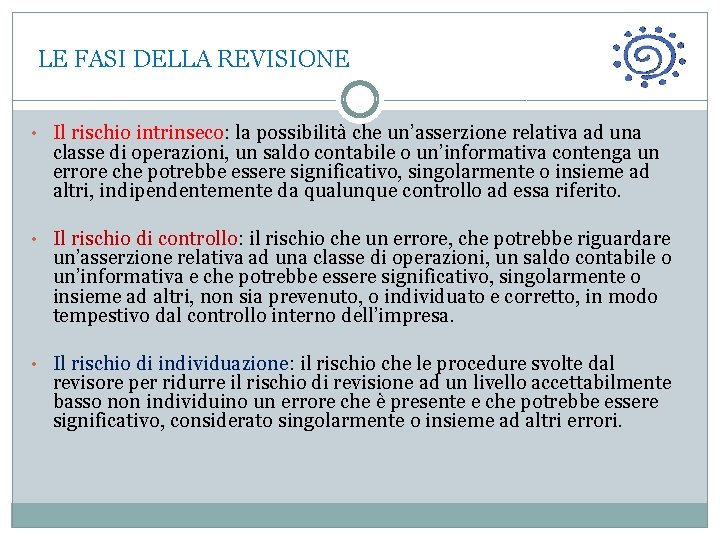  LE FASI DELLA REVISIONE • Il rischio intrinseco: la possibilità che un’asserzione relativa