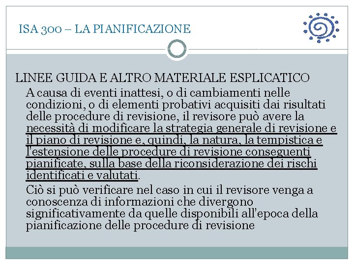  ISA 300 – LA PIANIFICAZIONE LINEE GUIDA E ALTRO MATERIALE ESPLICATICO A causa