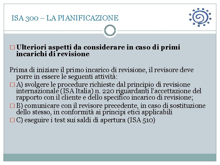  ISA 300 – LA PIANIFICAZIONE � Ulteriori aspetti da considerare in caso di