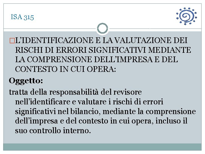  ISA 315 �L’IDENTIFICAZIONE E LA VALUTAZIONE DEI RISCHI DI ERRORI SIGNIFICATIVI MEDIANTE LA