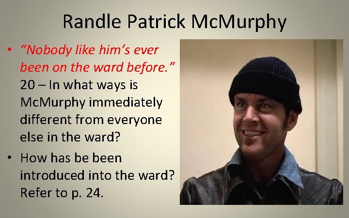 Randle Patrick Mc. Murphy • “Nobody like him’s ever been on the ward before.
