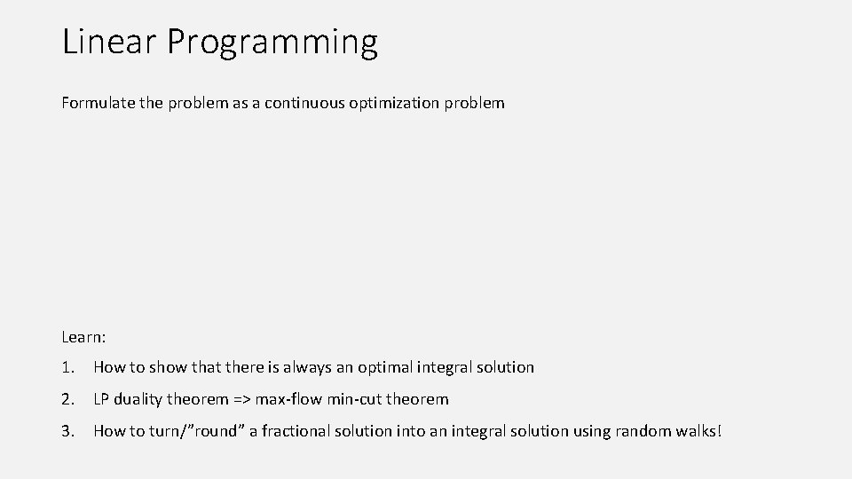 Linear Programming Formulate the problem as a continuous optimization problem Learn: 1. How to