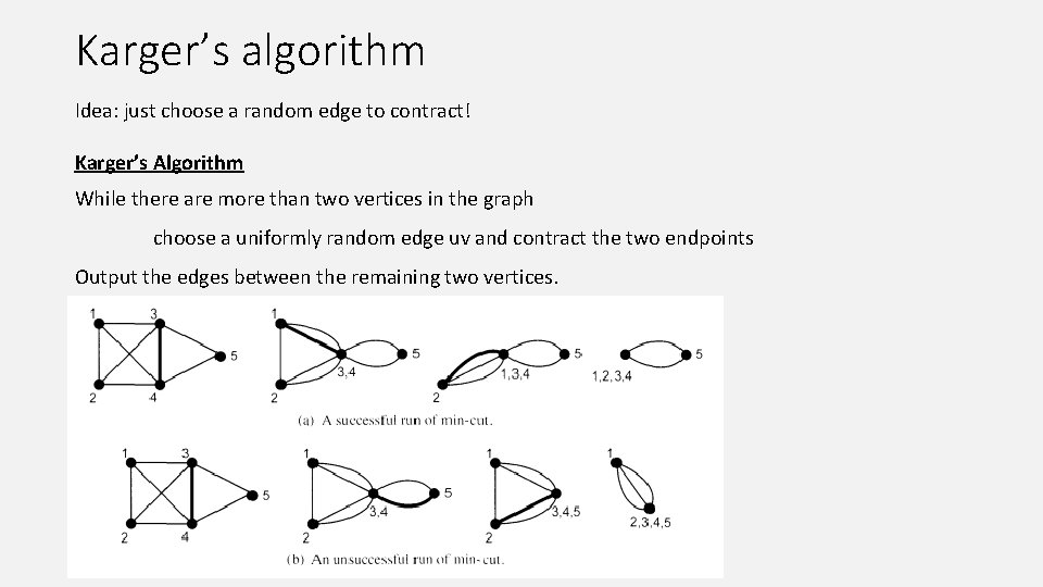 Karger’s algorithm Idea: just choose a random edge to contract! Karger’s Algorithm While there