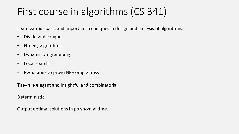 First course in algorithms (CS 341) Learn various basic and important techniques in design