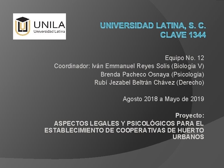 UNIVERSIDAD LATINA, S. C. CLAVE 1344 Equipo No. 12 Coordinador: Iván Emmanuel Reyes Solís