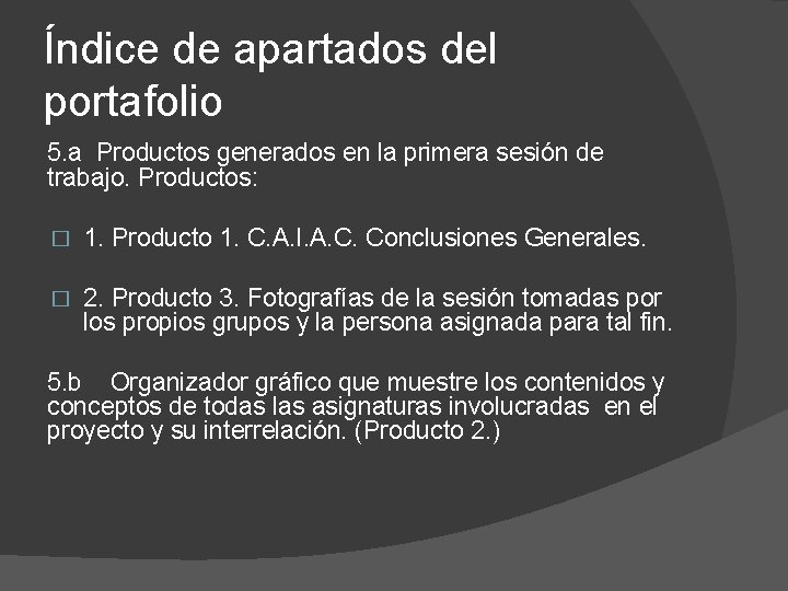 Índice de apartados del portafolio 5. a Productos generados en la primera sesión de
