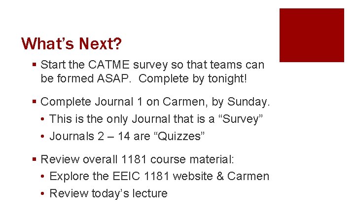 What’s Next? § Start the CATME survey so that teams can be formed ASAP.