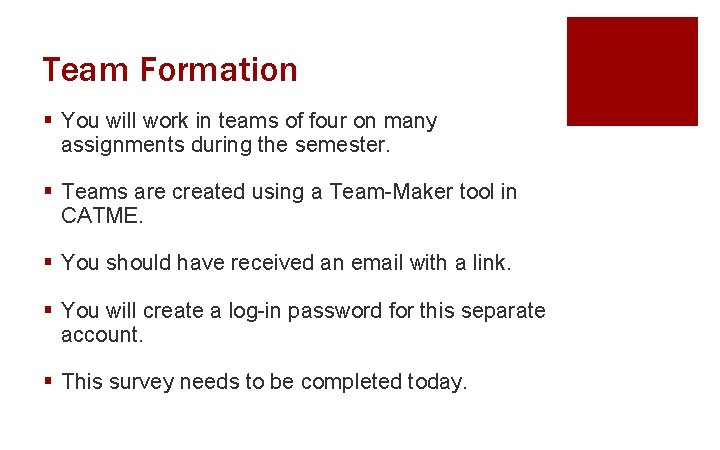 Team Formation § You will work in teams of four on many assignments during
