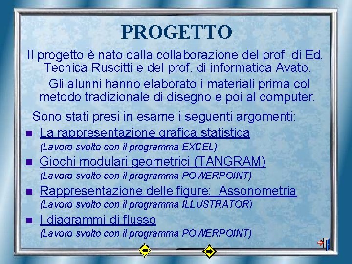 PROGETTO Il progetto è nato dalla collaborazione del prof. di Ed. Tecnica Ruscitti e