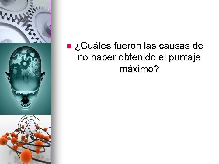 n ¿Cuáles fueron las causas de no haber obtenido el puntaje máximo? 