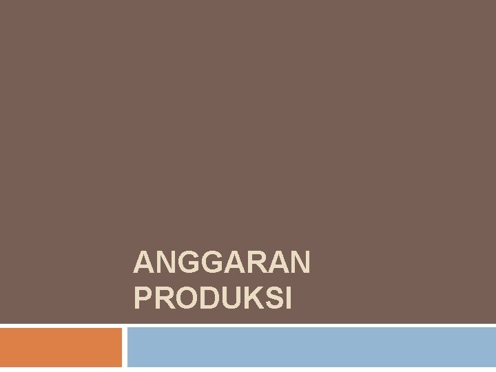 ANGGARAN PRODUKSI 