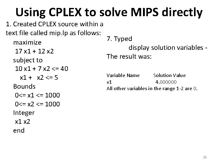 Using CPLEX to solve MIPS directly 1. Created CPLEX source within a text file