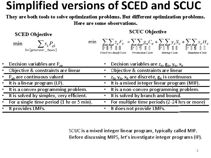 Simplified versions of SCED and SCUC They are both tools to solve optimization problems.