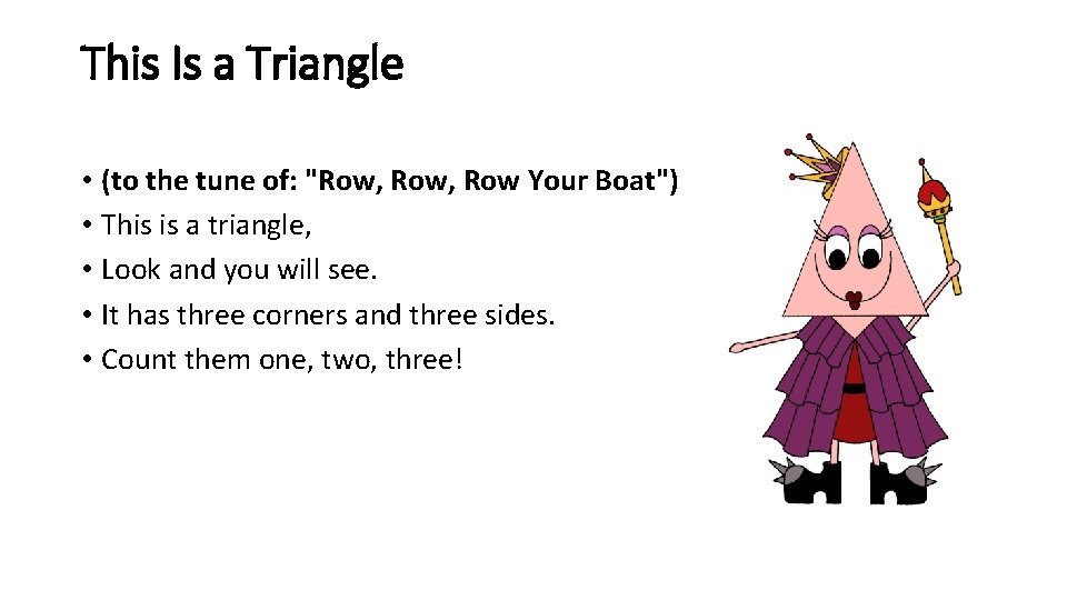 This Is a Triangle • (to the tune of: "Row, Row Your Boat") •