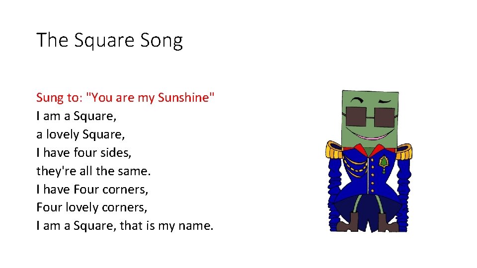 The Square Song Sung to: "You are my Sunshine" I am a Square, a