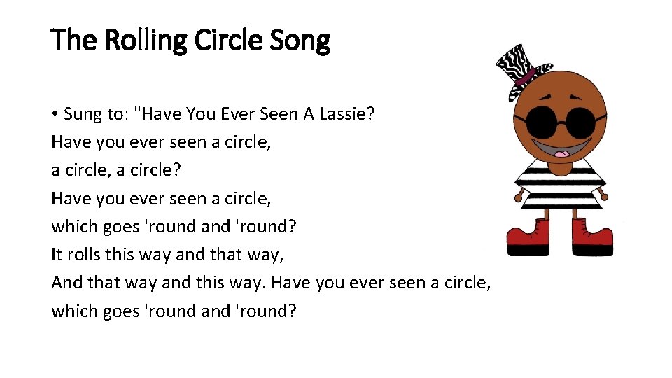 The Rolling Circle Song • Sung to: "Have You Ever Seen A Lassie? Have