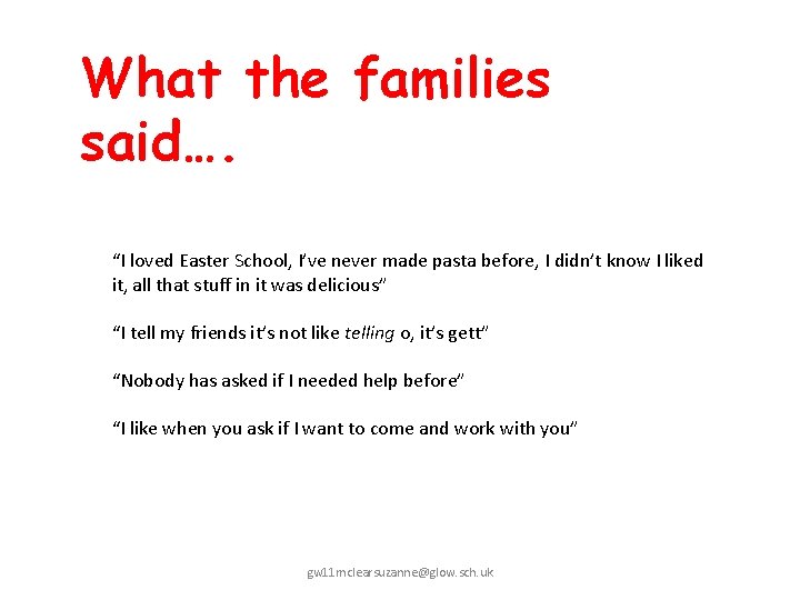 What the families said…. “I loved Easter School, I’ve never made pasta before, I