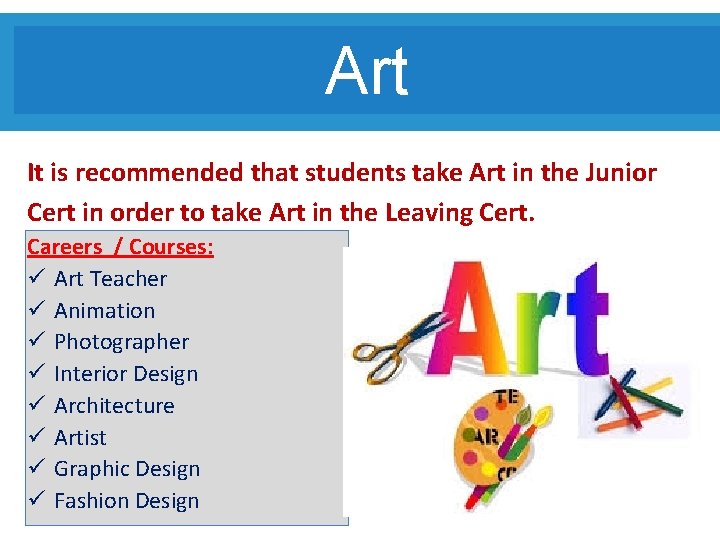 Art It is recommended that students take Art in the Junior Cert in order