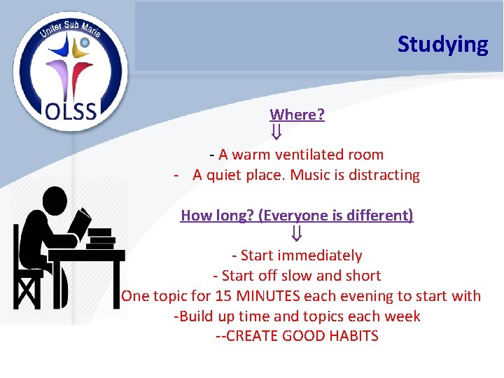 Studying Where? - A warm ventilated room - A quiet place. Music is distracting