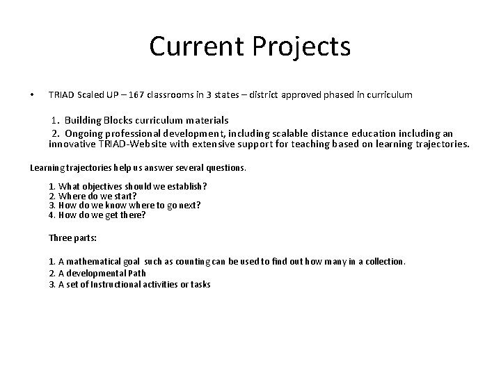 Current Projects • TRIAD Scaled UP – 167 classrooms in 3 states – district