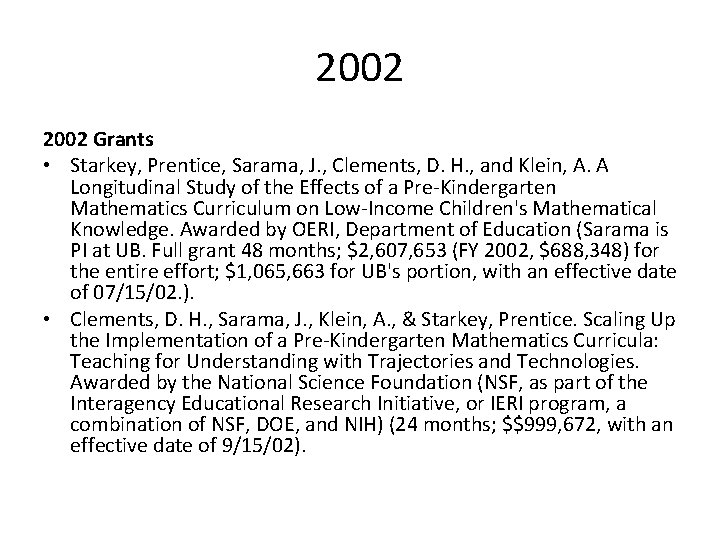 2002 Grants • Starkey, Prentice, Sarama, J. , Clements, D. H. , and Klein,