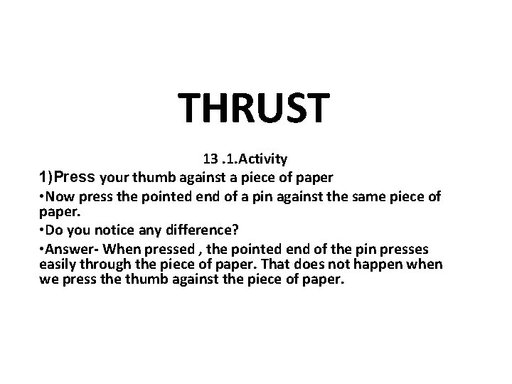 THRUST 13. 1. Activity 1)Press your thumb against a piece of paper • Now
