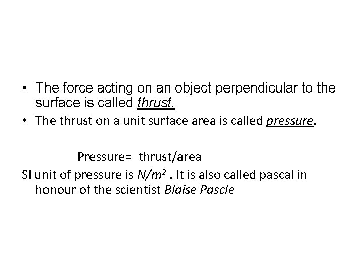  • The force acting on an object perpendicular to the surface is called