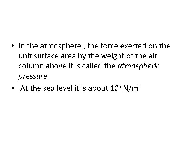  • In the atmosphere , the force exerted on the unit surface area