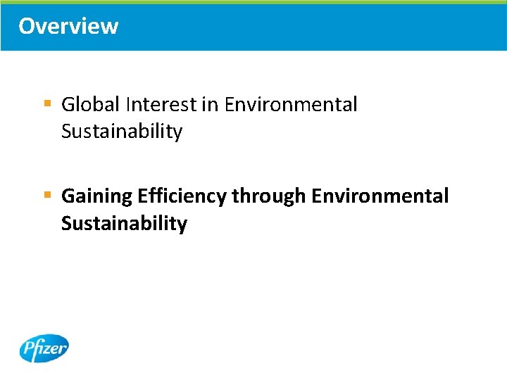 Overview § Global Interest in Environmental Sustainability § Gaining Efficiency through Environmental Sustainability Overview § Global Interest in Environmental Sustainability § Gaining Efficiency through Environmental Sustainability