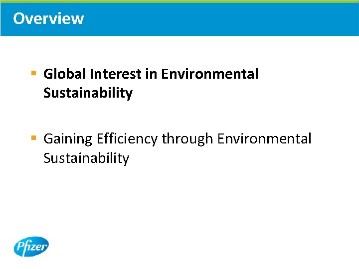 Overview § Global Interest in Environmental Sustainability § Gaining Efficiency through Environmental Sustainability Overview § Global Interest in Environmental Sustainability § Gaining Efficiency through Environmental Sustainability
