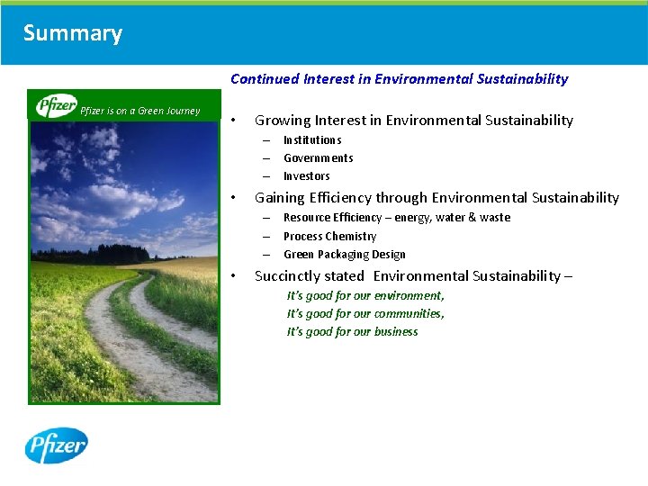 Summary Continued Interest in Environmental Sustainability Pfizer is on a Green Journey • Growing Summary Continued Interest in Environmental Sustainability Pfizer is on a Green Journey • Growing
