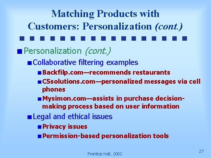 Matching Products with Customers: Personalization (cont. ) Collaborative filtering examples Backfilp. com—recommends restaurants C