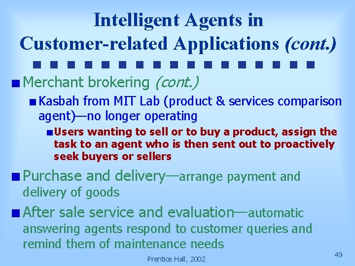 Intelligent Agents in Customer-related Applications (cont. ) Merchant brokering (cont. ) Kasbah from MIT