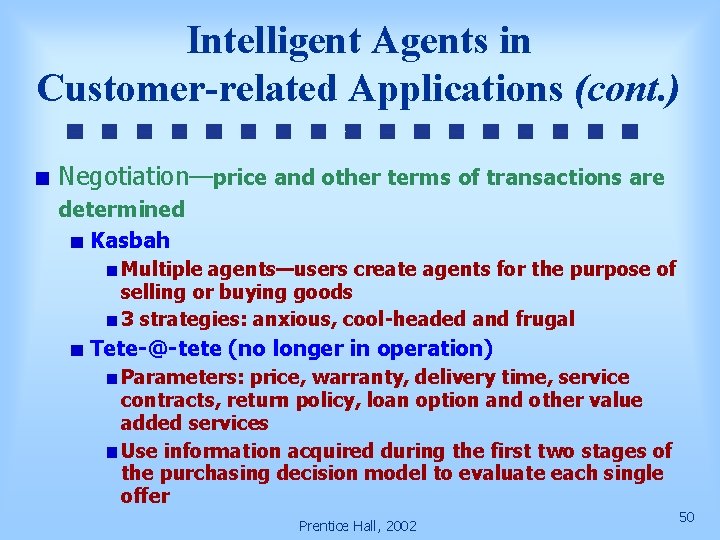 Intelligent Agents in Customer-related Applications (cont. ) Negotiation—price and other terms of transactions are