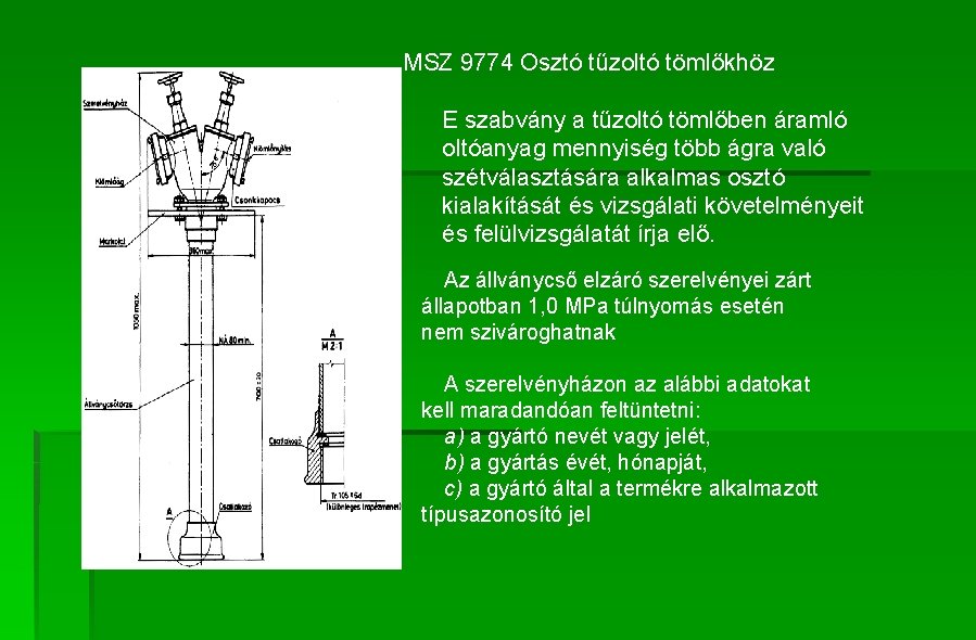 MSZ 9774 Osztó tűzoltó tömlőkhöz E szabvány a tűzoltó tömlőben áramló oltóanyag mennyiség több