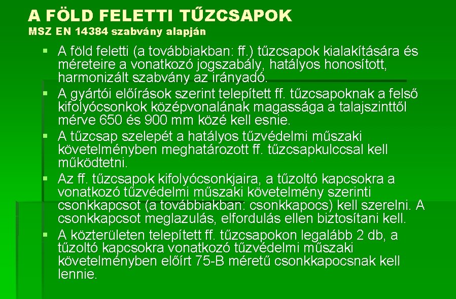 A FÖLD FELETTI TŰZCSAPOK MSZ EN 14384 szabvány alapján § A föld feletti (a